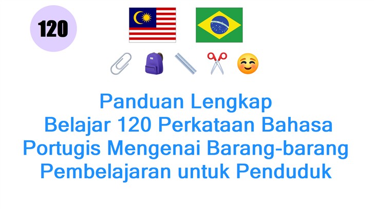 Panduan Lengkap: Belajar 120 Perkataan Bahasa Portugis Mengenai Barang-barang Pembelajaran untuk Penduduk Malaysia